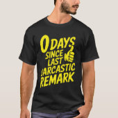 0 Days Since Last Sarcastic Remark Meme Tシャツ (正面)