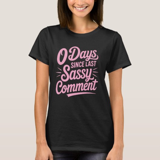 0 Days Since Last Sassy Comment Meme Tシャツ (正面)