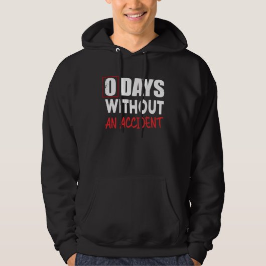 0 Days Without An Accident Sarcastic Saying Meme パーカ (正面)