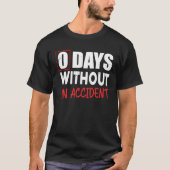 0 Days Without An Accident Sarcastic Saying Meme Tシャツ (正面)