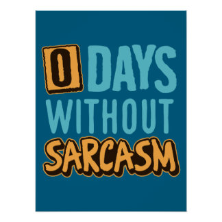"0 Days Without Sarcasm" Humorous Poster ポスター