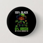 0% Irish 100% Black -funny St. Patricks Day Black  缶バッジ (正面)