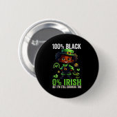 0% Irish 100% Black -funny St. Patricks Day Black 缶バッジ (正面&裏面)