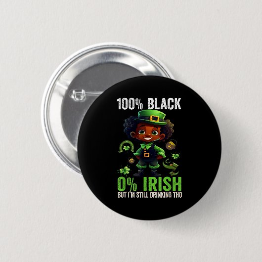 0% Irish 100% Black -funny St. Patricks Day Black 缶バッジ (正面&裏面)