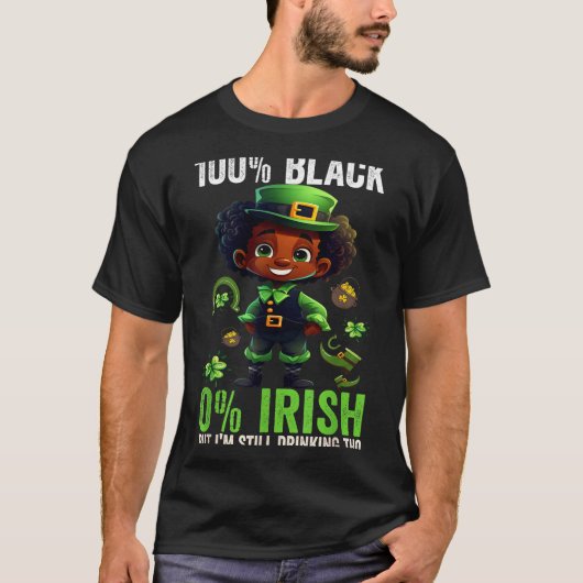 0% Irish 100% Black -funny St. Patricks Day Black Tシャツ (正面)