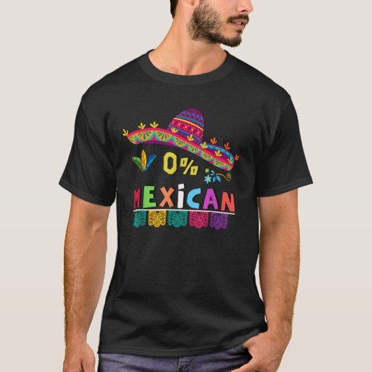 0 Mexican funny Cinco deMayo funny Mexican fiesta  Tシャツ (正面)