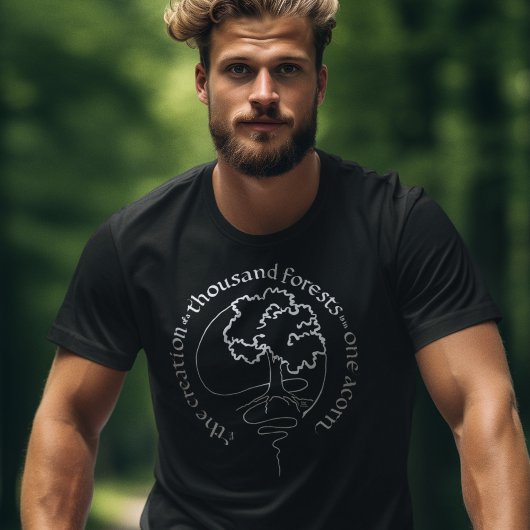 1つのドングリに千本の森を創ること Tシャツ