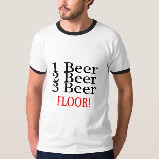 1つのビール2ビール3ビール床 Tシャツ (正面)
