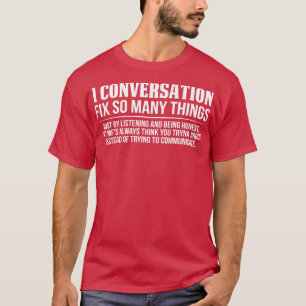 1つの会話が多くの問題を解決できる Tシャツ