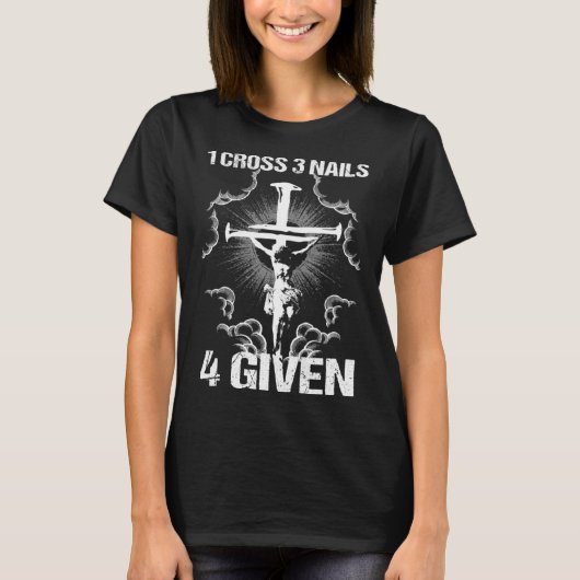 1つの十字架と3本の釘と4つの与えられた私 聖書の節 Tシャツ (正面)