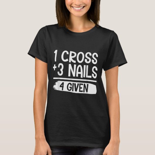 1つの十字架 + 3本の釘 = 4つのギブンTシャツ _ キリスト教 - 信仰 Tシャツ (正面)