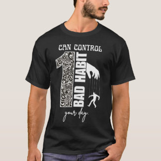 1つの悪い習慣があなたの日を支配する モチベーション Tシャツ