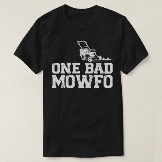 1つの悪いMowfo芝刈り労働者1 Tシャツ (デザイン正面)