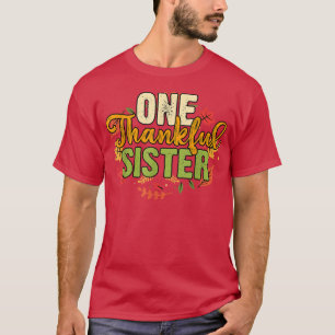 1つの感謝の妹感謝祭の休日の秋 Tシャツ