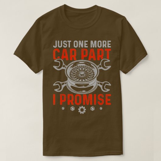 1つの自動車部品だけ私は車のメカニッおもしろいチを約束 Tシャツ (デザイン正面)