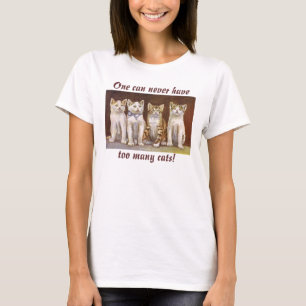 1つは余りにも多くの猫決して持つことができません! Tシャツ