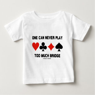 1つは決してたくさんの橋(カードスーツ)を遊ぶことができません ベビーTシャツ