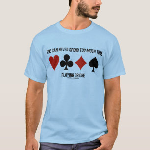 1つは決して橋を遊ぶたくさんの時間を使うことができません Tシャツ