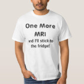 1より多くのMRIおよび私は冷蔵庫に付きます! Tシャツ (正面)