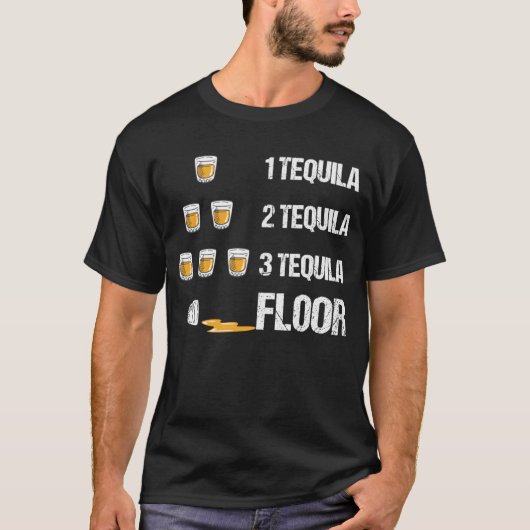1テキーラ2テキーラ3テキーラ床おもしろい飲用 Tシャツ (正面)