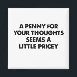 1ペニーの考えは少し高価に見える マグネット<br><div class="desc">1ペニーの考えは少し高価に見える</div>