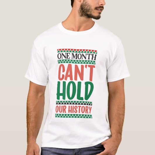 1ヶ月では私たちの歴史を語り尽くせない - ブラックヒストリー Tシャツ (正面)