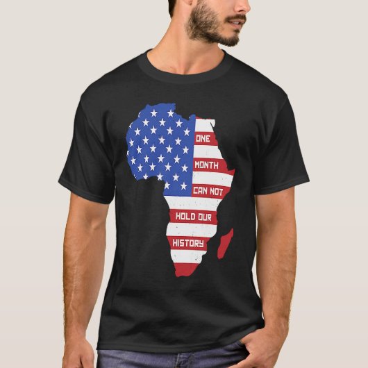 1ヶ月は我々の歴史を保持できないアフリカ地図アメリカ Tシャツ (正面)