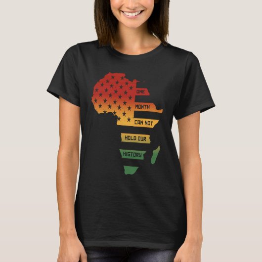 1ヶ月は我々の歴史を保持できないアフリカ地図アメリカ Tシャツ (正面)