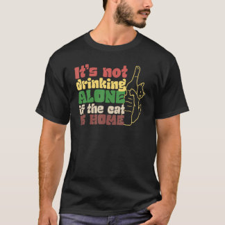 1匹で飲んでない猫はもし家にいる Tシャツ