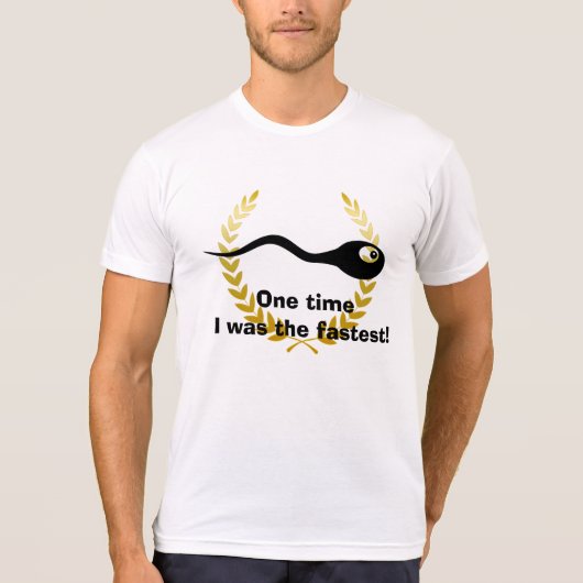 1回私は最も速く、おもしろいな精液のワイシャツでした Tシャツ (正面)