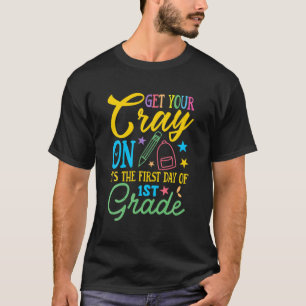 1年生の最初の日にCrayを取得する Tシャツ