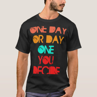 1日または1日あなたが自己を決定する意欲を起こ日 Tシャツ