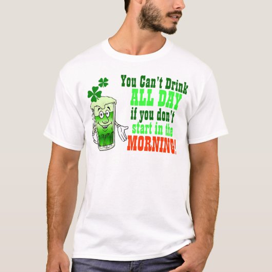 1日中傾斜した飲み物、おもしろいなアイルランド語 Tシャツ (正面)