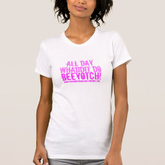 1日中、Whadditは、Beeyotch! 、www.youknowyoud… Tシャツ