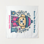 1月14日 – あなたのペットの日をドレスアップ タペストリー (正面(横))