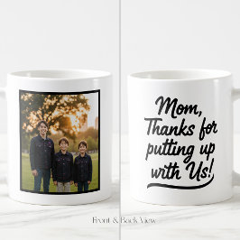 1枚の写真で「Mom Thanks For Putting Up With Us」マグカップ コーヒーマグカップ