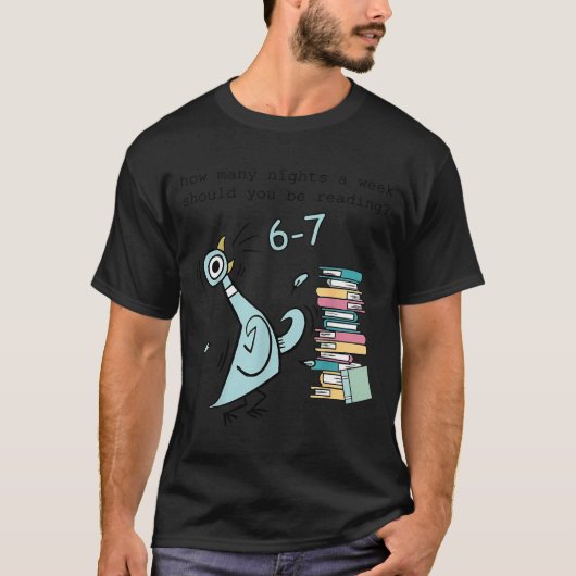 1週間に何晩6 7 Sを読んでいるべき? Tシャツ (正面)