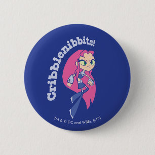 10代のなタイタンは行きます!   Starfire "Cribblenibbits! " 缶バッジ