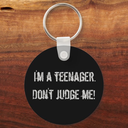 10代キーリング。私は10代の若者だ。私を判断するな! キーホルダー (正面)