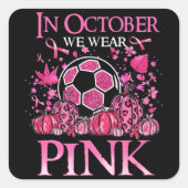 10月に我々は衣服ピンクサッカー乳がん認識 スクエアシール (正面)
