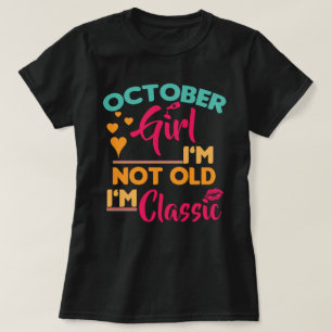 10月の女の子、私は歳ではなく、私はクラシック Tシャツ