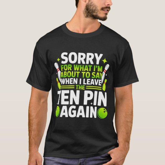 10本ボウリングに行くときに言う事に付き合ってね Tシャツ (正面)