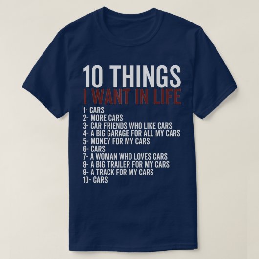 10私の人生で欲しいもの車の機械化 Tシャツ (デザイン正面)