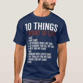 10私の人生で欲しいもの車の機械化 Tシャツ
