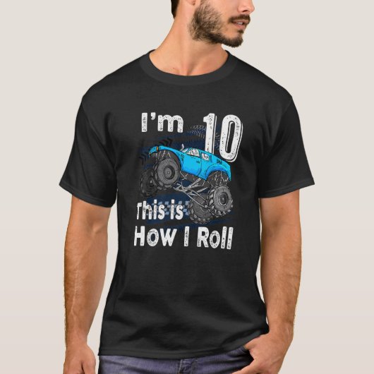 10誕生日ギフト私は10この方法は私のモンス転がである Tシャツ (正面)