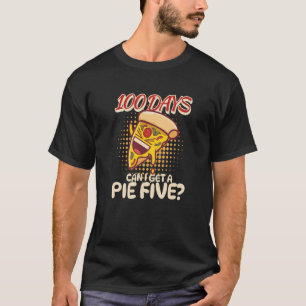 100日の学校のピザ私はそれら5つのパイを得ることができる Tシャツ