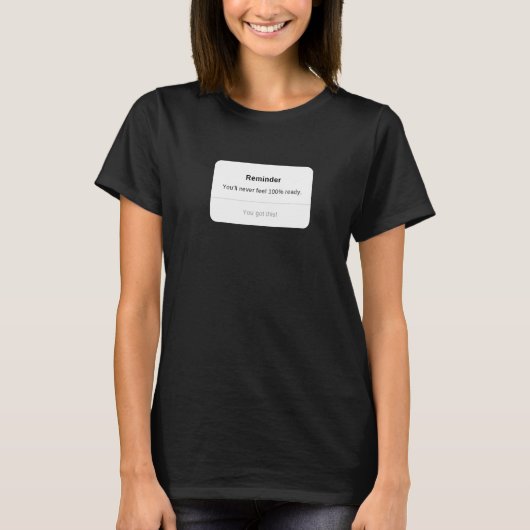100%準備はできないけど、あなたならできる Tシャツ (正面)