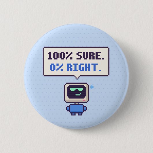 100% 確信。0% 正解。面白AIピクセルボタン 缶バッジ (正面)