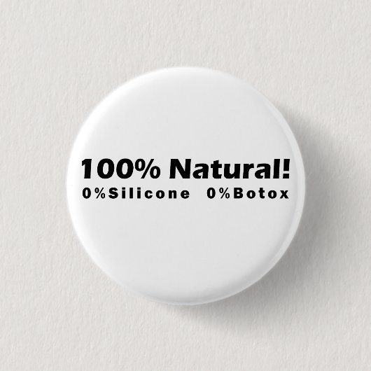 100%自然0%シリコーン0%ボトックス私は美しい 缶バッジ (正面)