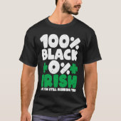 100 Black 0 Irish But I'm Still Drinking Tho Shamr Tシャツ (正面)